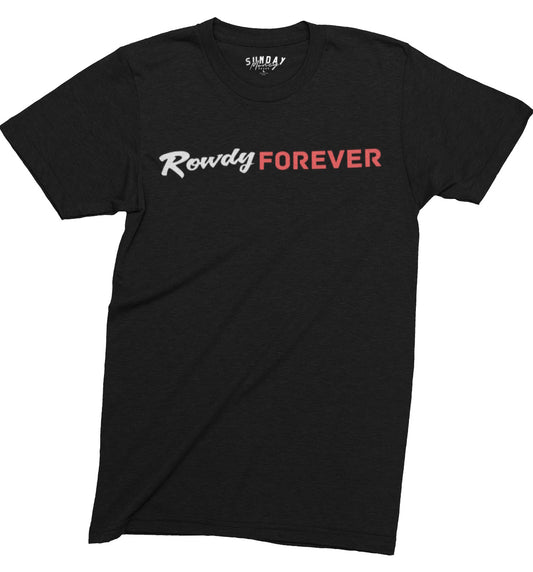 Rowdy Forever Unisex Tee